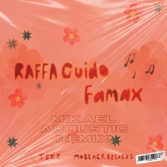 Raffa Guido - Famax (Mikael Acoustic Remix)