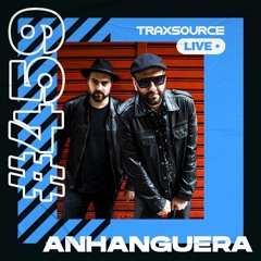 Traxsource LIVE! #459 with Anhanguera