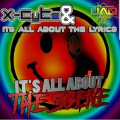 X - Cyte Ft It's All About The Lyrics - All About The Scene (EXTENDED Master)