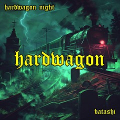 Batashi - Hardwagon Night