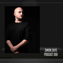 Simon Says Podcast 008