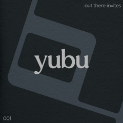 Out There Invites 001: YuBu