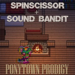 Pony Town Prodigy (ft. SOUND BANDIT)