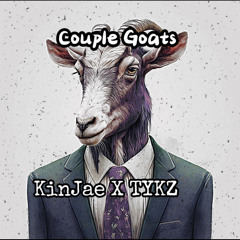 COUPLE GOATS - KJ X TYKZ