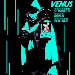 VENUS - Starnger World (feat Redinho)