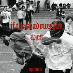 IF THE SHADOWS HAD EYES