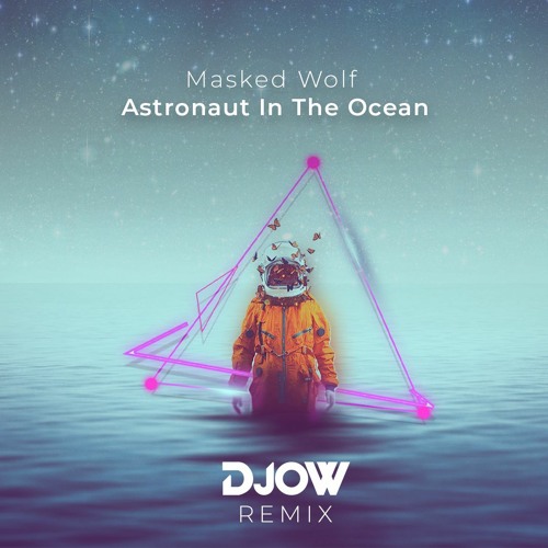 затишие жертва мъдрост Stream Masked Wolf - Astronaut In The Ocean - DJOW REMIX 2021.mp3 by  IAmDJOW | Listen online for free on SoundCloud