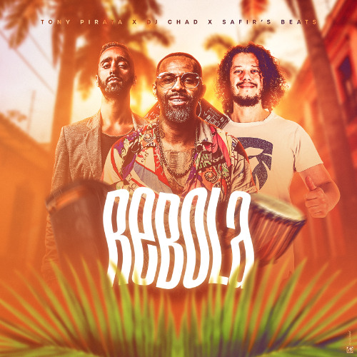 REBOLA (Available 17 of December) - Tony Pirata x Dj Chad x Safir's Beats