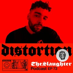 Distortion Podcast LXXIII with The Slaughter