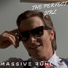 Massive Ruehl - The Perfect Girl (Patrick Bateman Hardstyle)