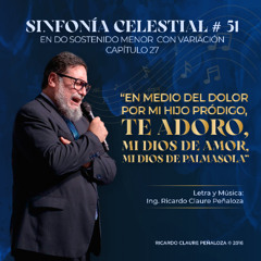 En medio del dolor por mi hijo prodigo, te Adoro, Mi Dios de Amor, mi Dios de Palmasola (SFC No. 51 Cap. 27 en fa#menor)