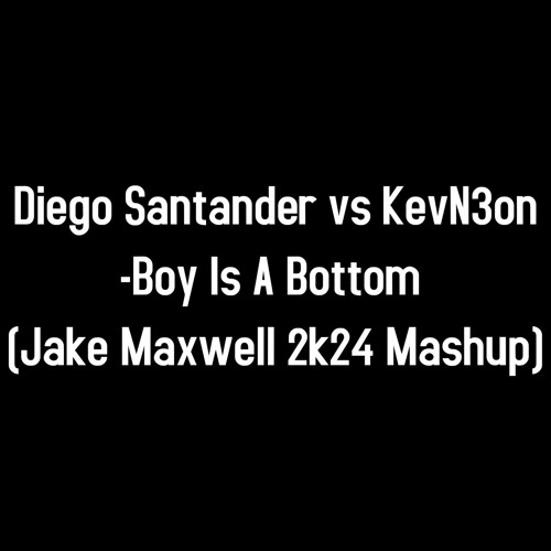 Santander Vs KevN3on -Bttm (Jake Maxwell 2k24 Mashup) - Free DL