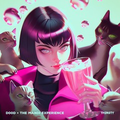 D00d ft. The Mandi Experience - Thirsty 💦