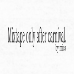 Mixtape only after carnival.