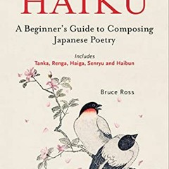 [View] EPUB 📬 Writing Haiku: A Beginner's Guide to Composing Japanese Poetry - Inclu