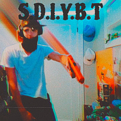 S.D.I.Y.B.T.