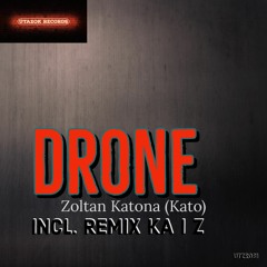 Zoltan Katona (Kato)_-_Drone (Original Mix) [Utazok Records]