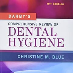 [GET] EBOOK 📒 Darby’s Comprehensive Review of Dental Hygiene by  Christine M Blue BS