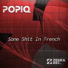POPIQ - Some Shit In French