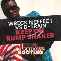 Wreck n Effect Vs D-Train - Keep On Rump Shaker (DJ GETDOWN FUNKY REMIX)