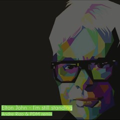 Elton John - I'm Still Standing (Andre Rizo & PDM Remix)