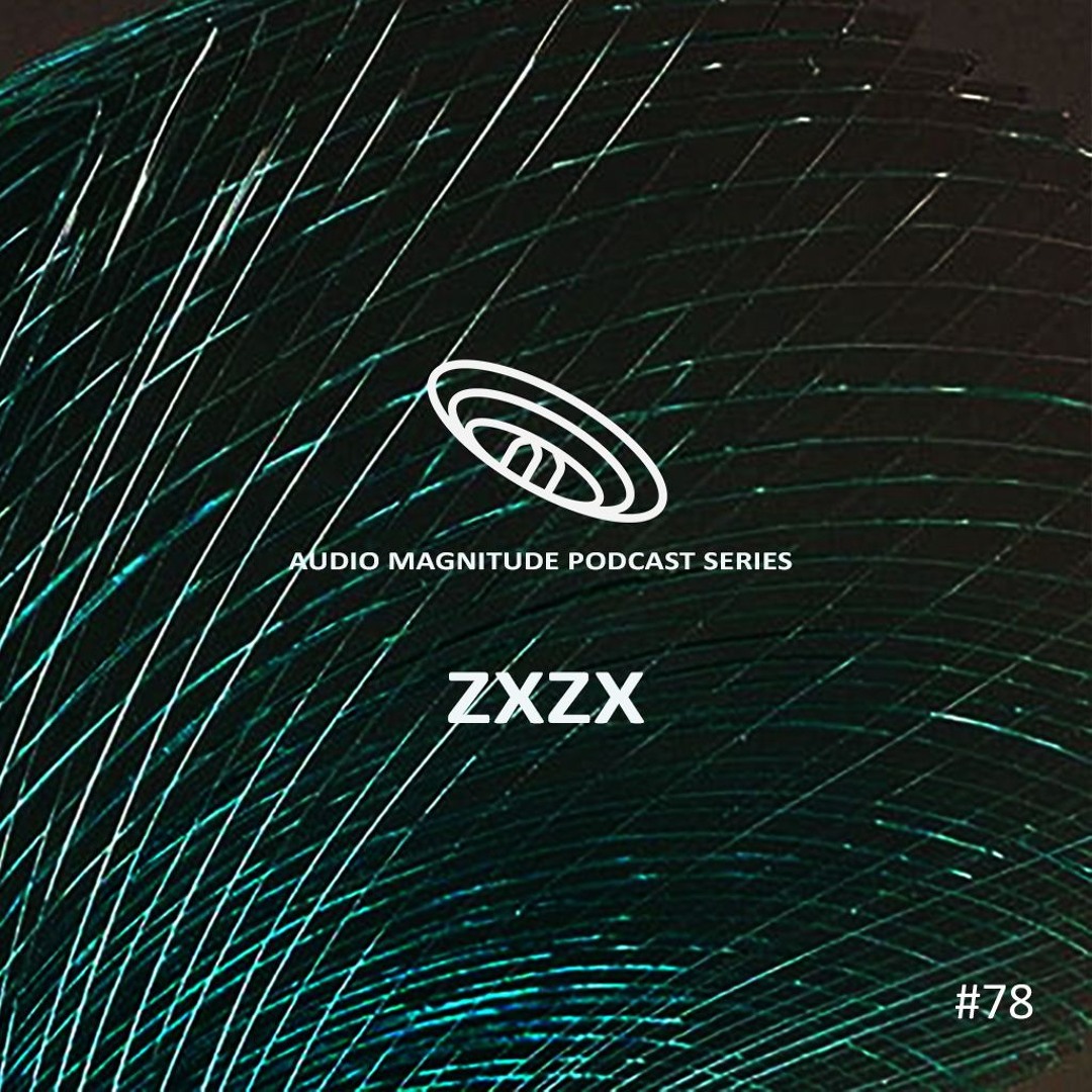 Stream Audio Magnitude Podcast Series #78 ZXZX by Audio Magnitude
