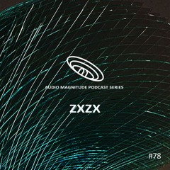 Audio Magnitude Podcast Series #78 ZXZX