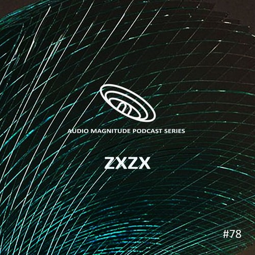 Audio Magnitude Podcast Series #78 ZXZX
