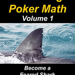 [Access] EBOOK 💙 Mastering Poker Math: Become a Feared Shark in Texas No-Limit Hold'