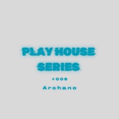 Play House Series #006