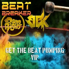 Beat-Breaker & Damn Right ft. BBK: Get The Beat Pumping [VIP]