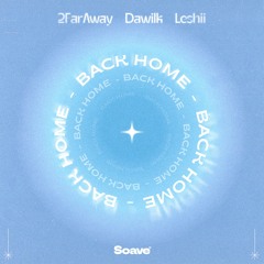 2FarAway & Dawilk - Back Home (feat. Leshii)
