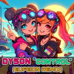 Dy5oN - Control (Eufeion Remix)