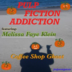 Pulp Fiction Addiction - The Coffee Shop Ghost featuring Melissa Faye Klein