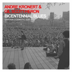 Andre Kronert & Gil Scott-Heron - Face The Bicentennial Blues(Captain Cosmotic Edit) FREE DOWNLOAD