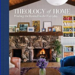 ((Ebook)) 🌟 Theology of Home: Finding the Eternal in the Everyday <(DOWNLOAD E.B.O.O.K.^)