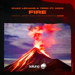 Chad LeMans & Tero - Fire feat. KOMI (Spiffy Man Remix) [Soluna Music]