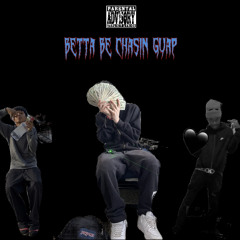cbasFTF - Betta Be Chasin Guap