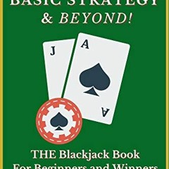 Read online Blackjack Basic Strategy & Beyond: THE Blackjack Book For Beginners and Winners (Blackja