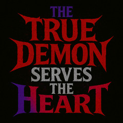 The True Demon Serves the Heart