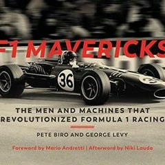 PDF/ePub F1 Mavericks: The Men and Machines that Revolutionized Formula 1 Racing - Pete Biro
