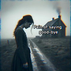 Pain of Saying Good-Bye