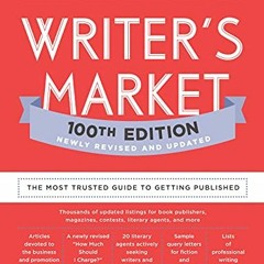 [Get] [EBOOK EPUB KINDLE PDF] Writer's Market 100th Edition: The Most Trusted Guide to Getting Publi