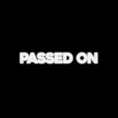 Passed on