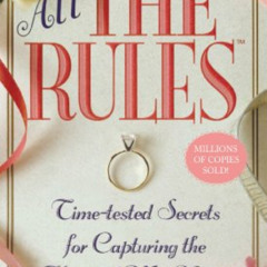 Read EBOOK ✔️ All the Rules: Time-tested Secrets for Capturing the Heart of Mr. Right