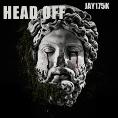 jay175k - Head Off