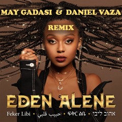 Eden Alene - Feker Libi (Daniel Vaza & May Gadasi Remix)