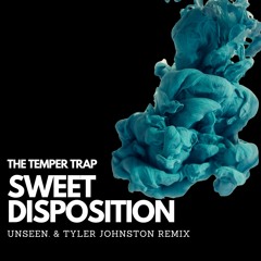 FREE DOWNLOAD: The Temper Trap - Sweet Disposition (Unseen. & Tyler Johnston Remix)