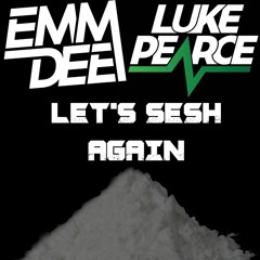 Let's Sesh Again ft. Luke Pearce