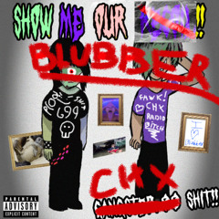 SHOW ME YOUR BLUBBER #CHXRADIO